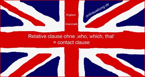 Englisch: Relative Clause - Contact Clause Ã¼ben - Onlineuebung.de